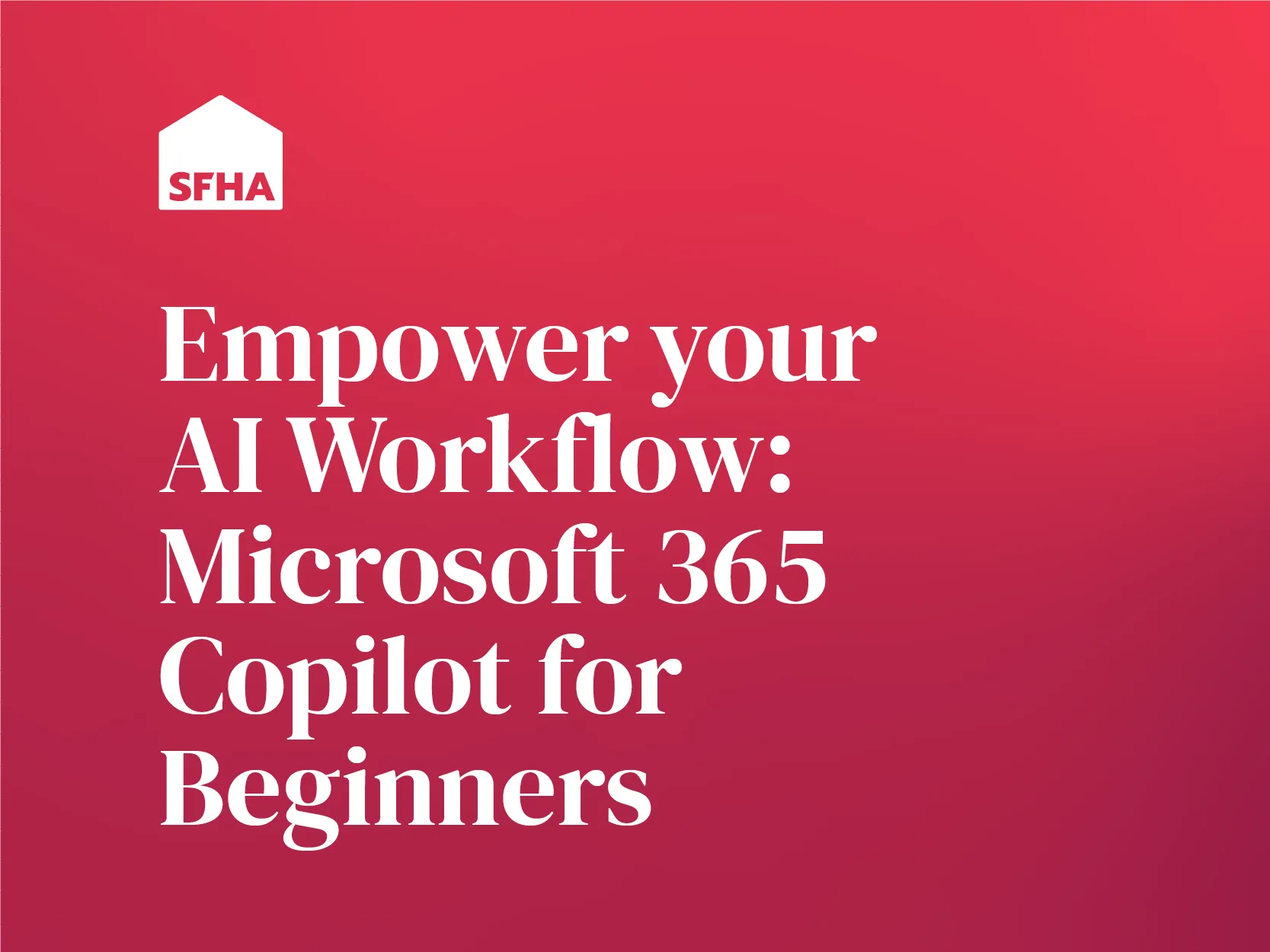 Red promotional banner with the SFHA logo and the headline ‘Empower your AI Workflow: Microsoft 365 Copilot for Beginners